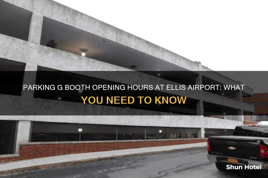what time does parking g booth open at ellis airport