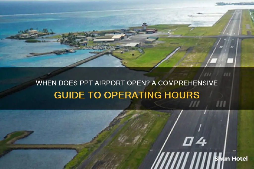 what time does ppt open airport