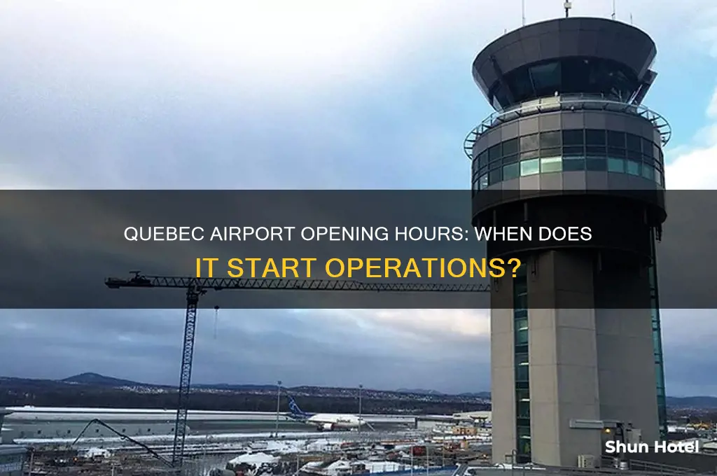 what time does quebec airport open