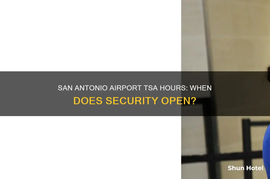 what time does san antonio airport open tsa