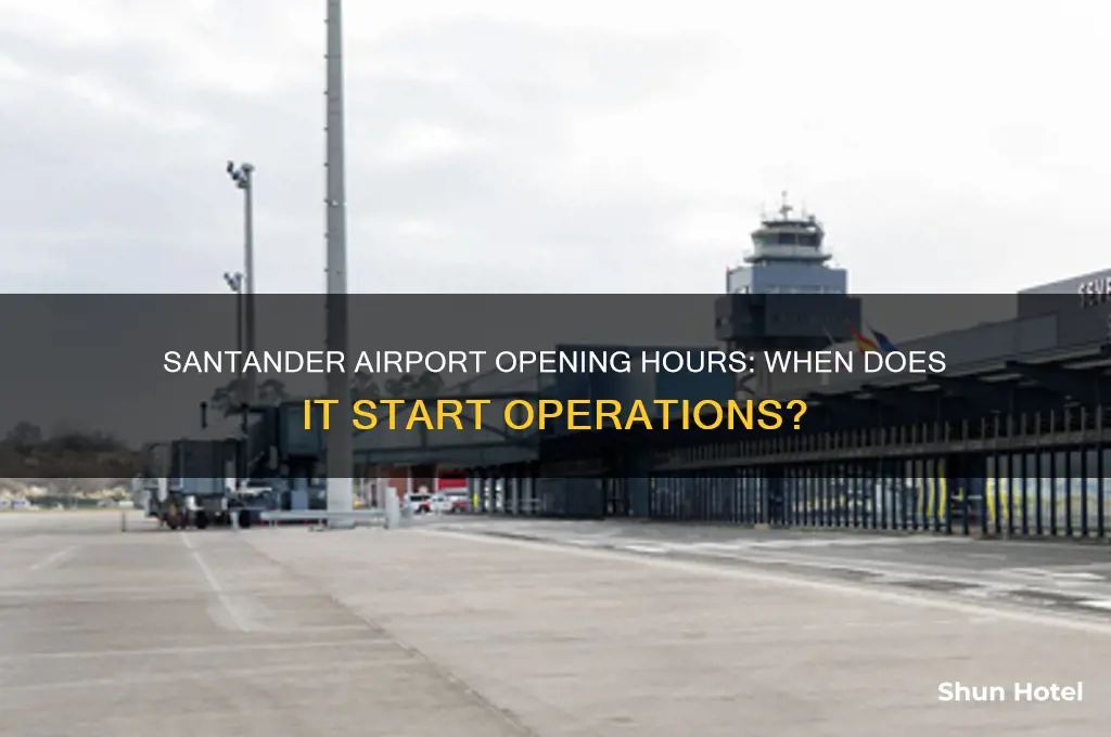 what time does santander airport open