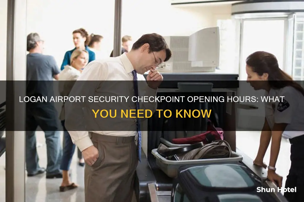 what time does security checkpoint open at logan airport