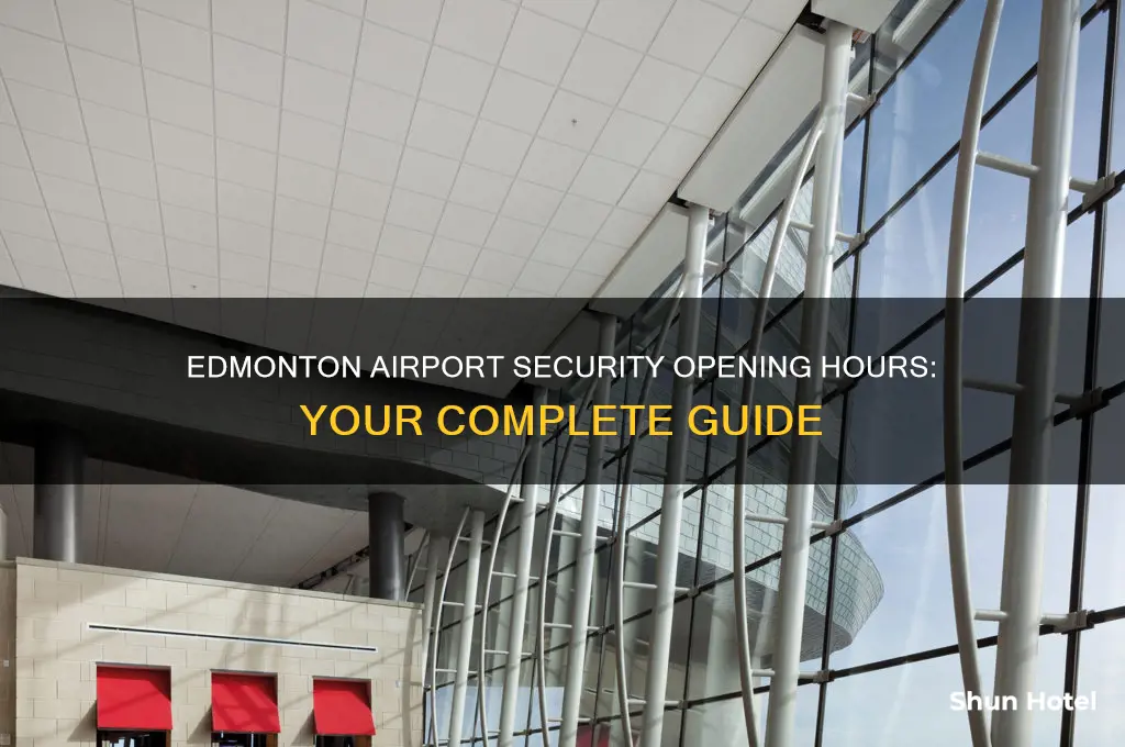 what time does security open at edmonton airport