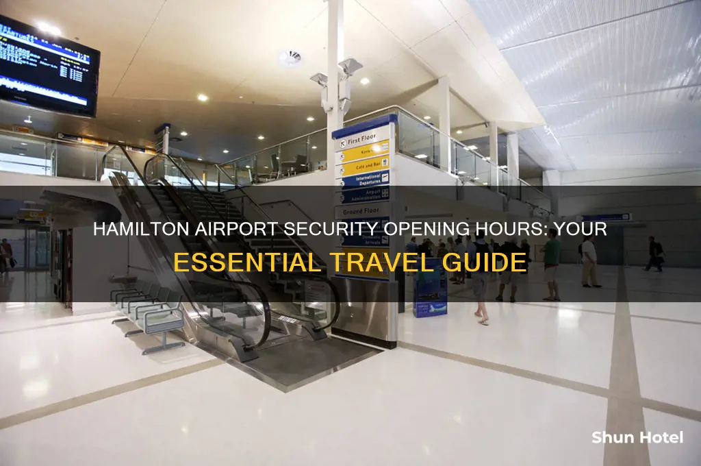 what time does security open at hamilton airport