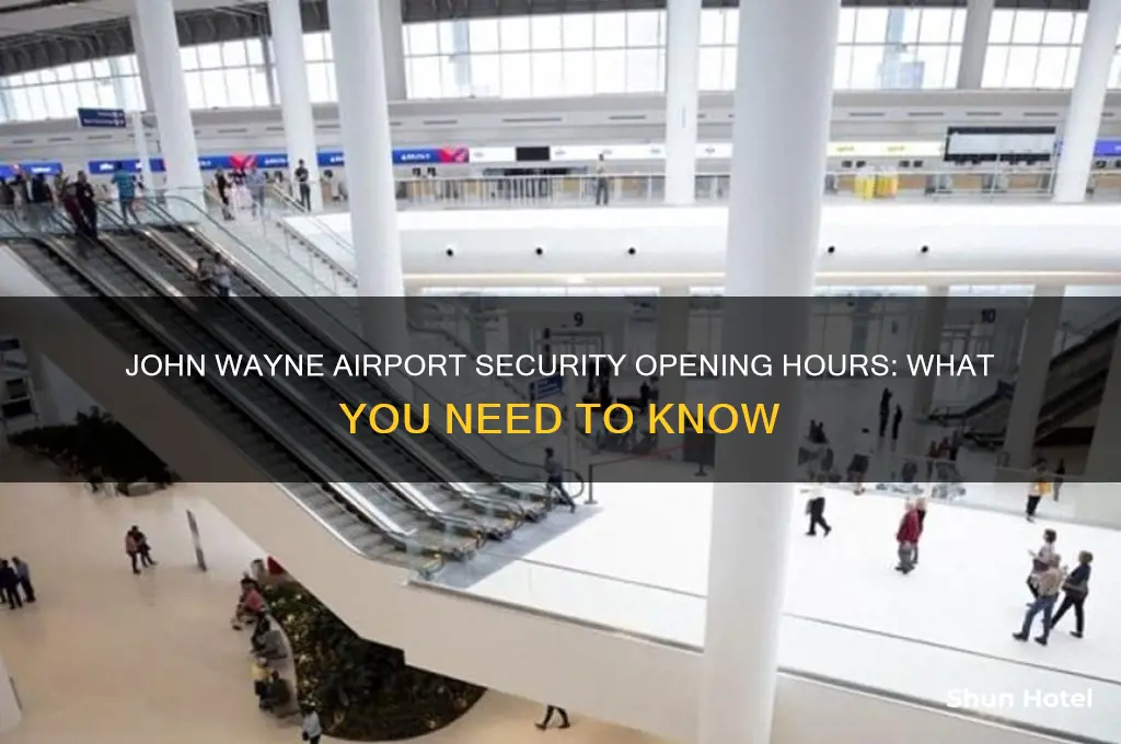 what time does security open at john wayne airport