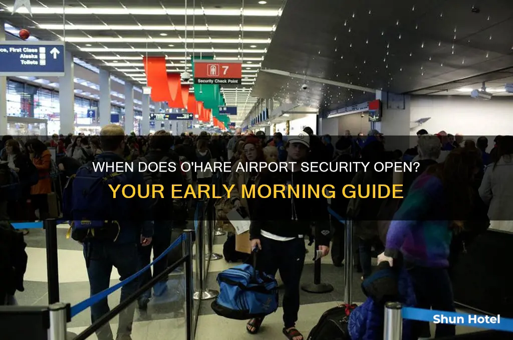 what time does security open at o hare airport
