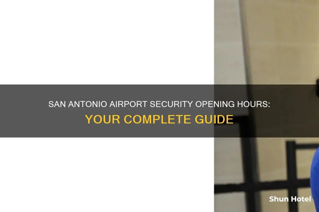 what time does security open at san antonio airport