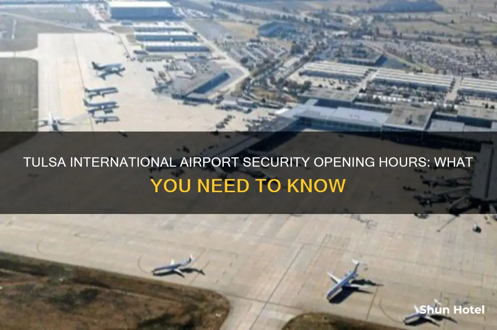 what time does security open at tulsa international airport