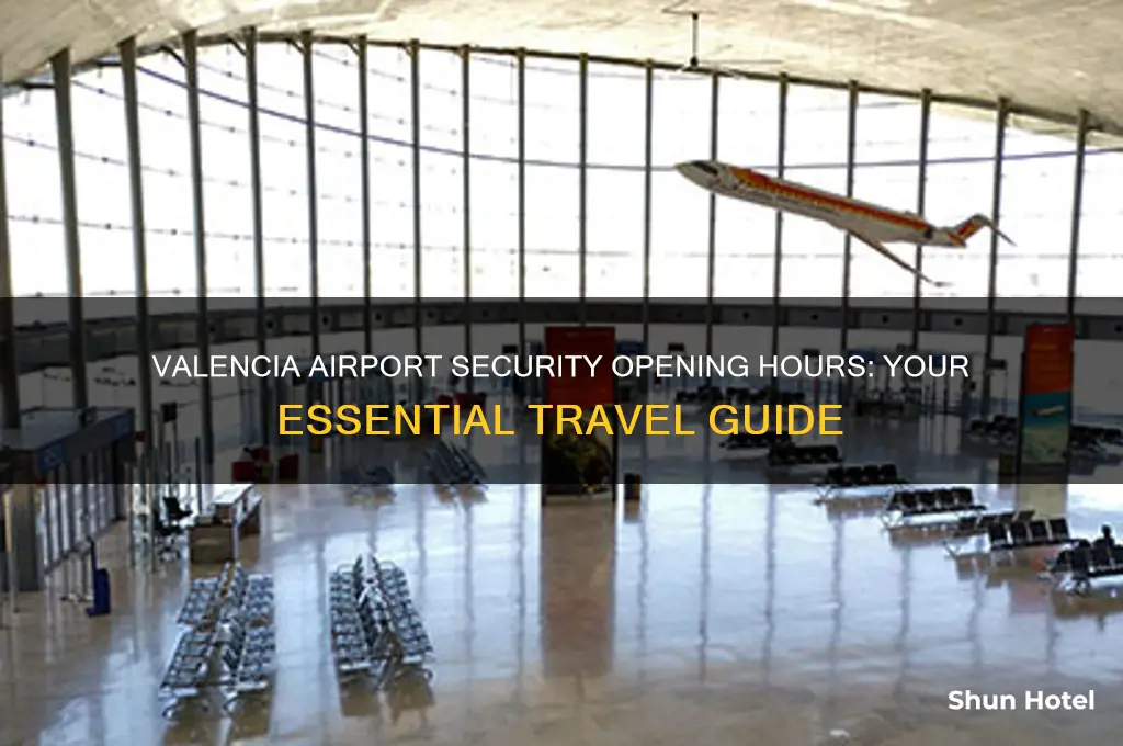 what time does security open at valencia airport