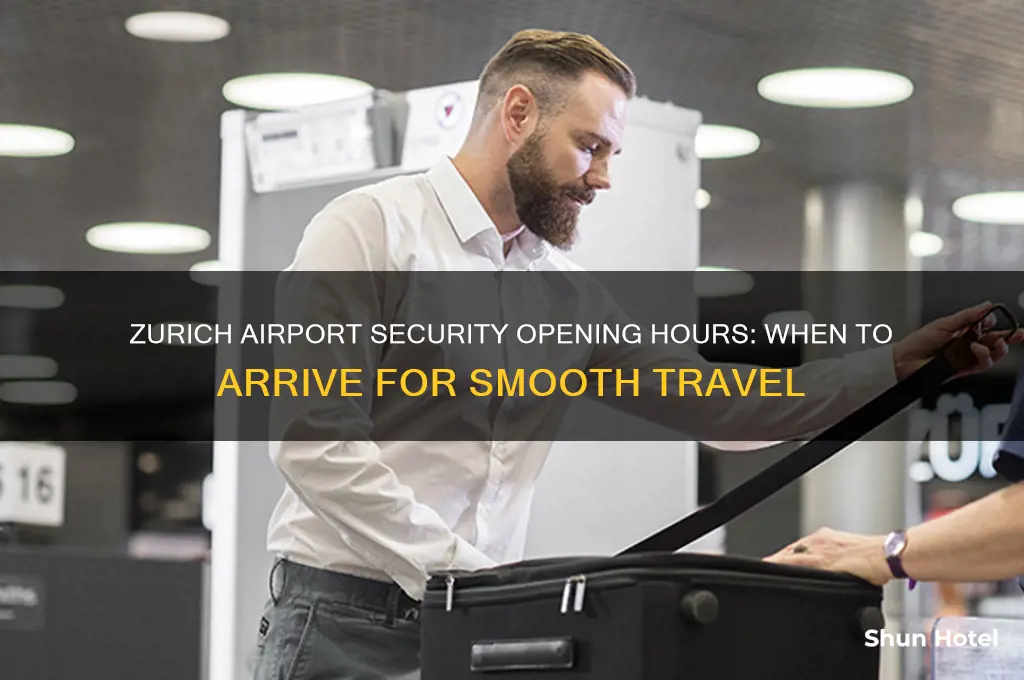 what time does security open at zurich airport