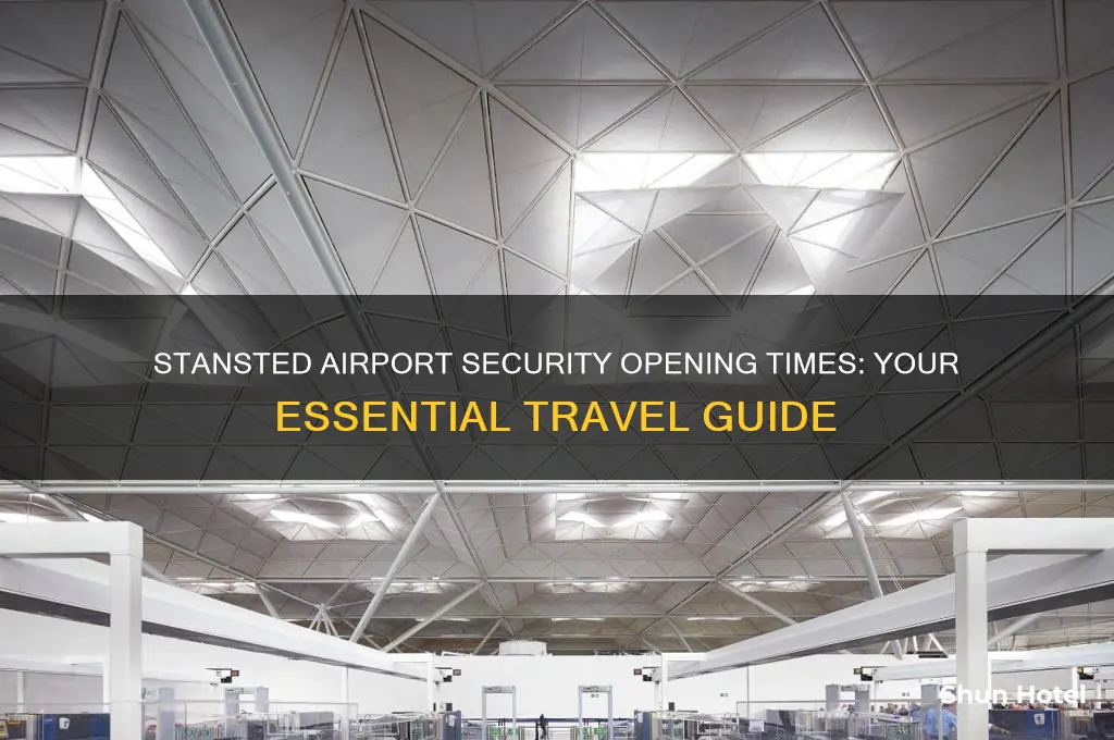 what time does security open stansted airport