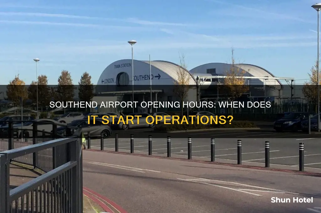 what time does southend airport open