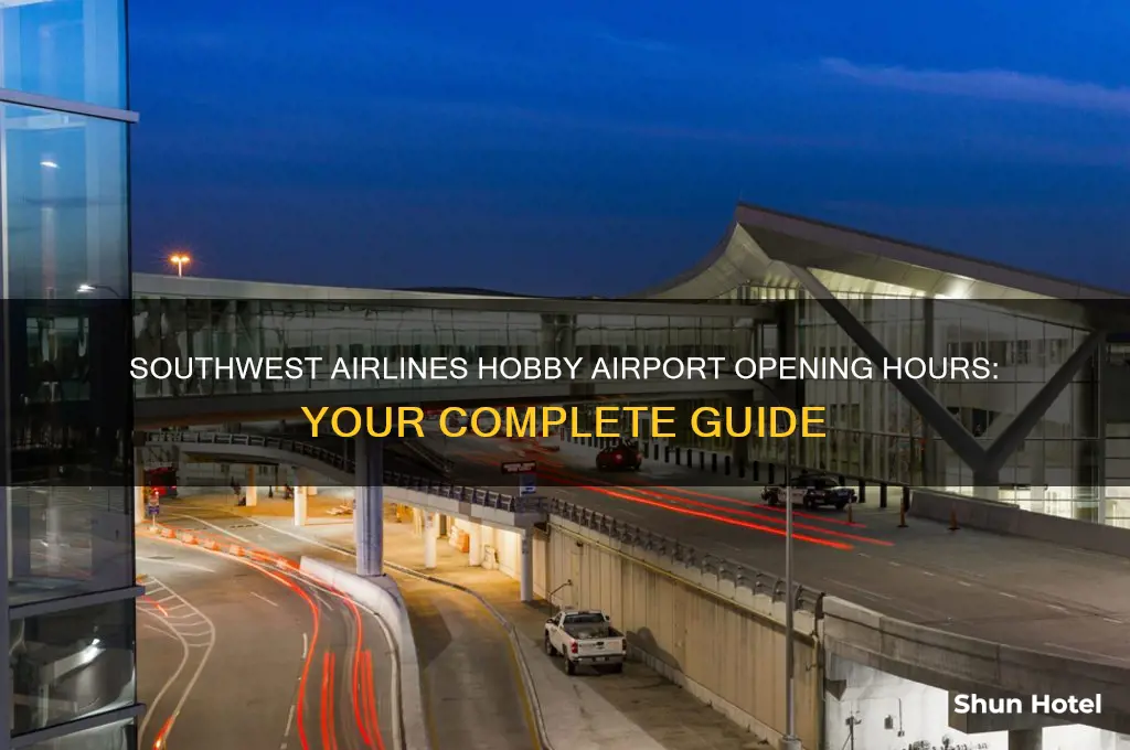 what time does southwest airlines open at hobby airport