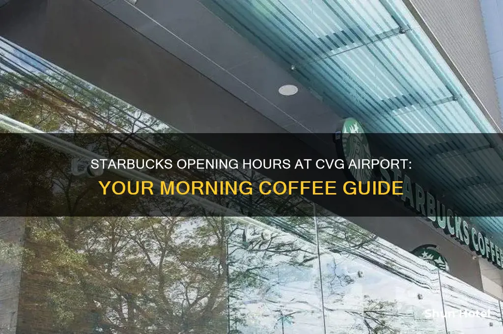 what time does starbucks open at cvg airport