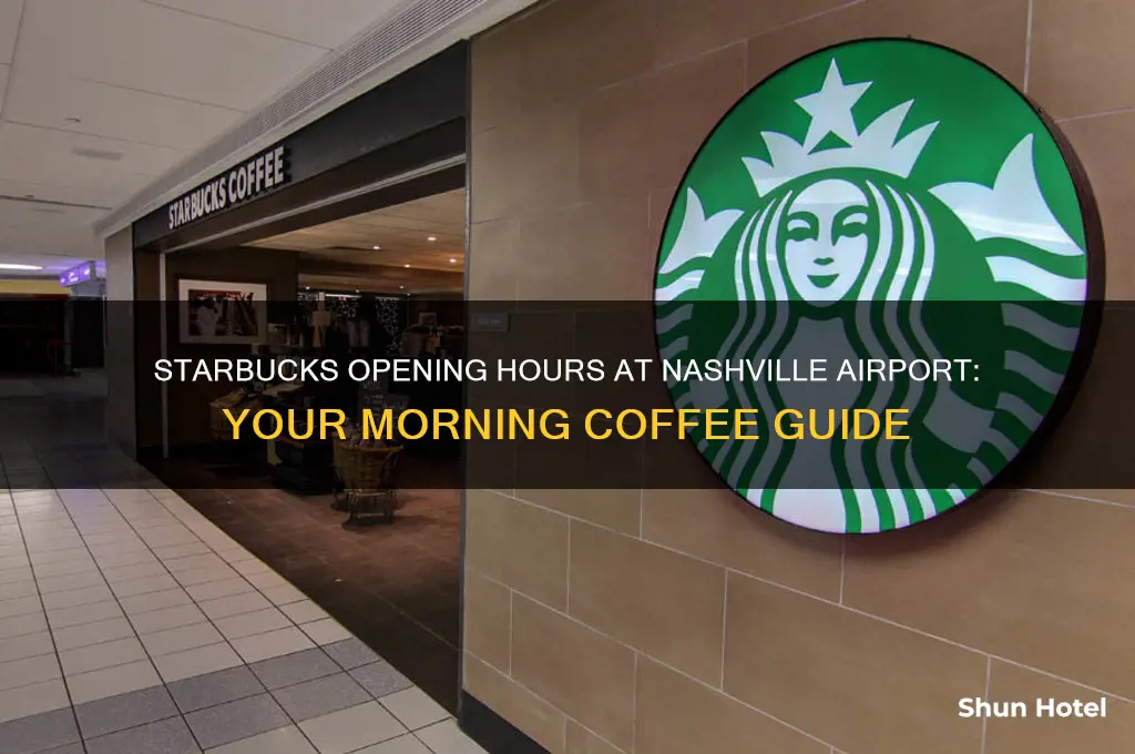 what time does starbucks open at nashville airport