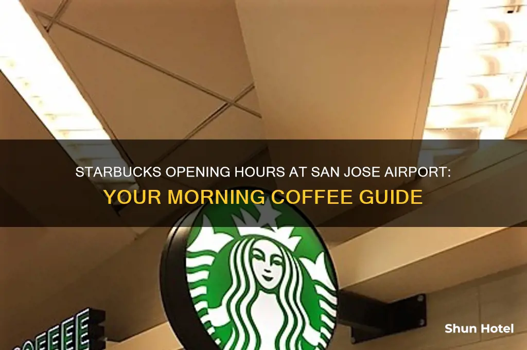 what time does starbucks open at san jose airport