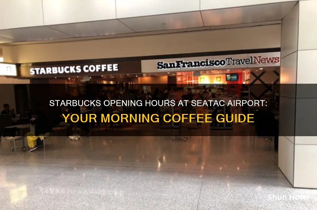 what time does starbucks open at seatac airport