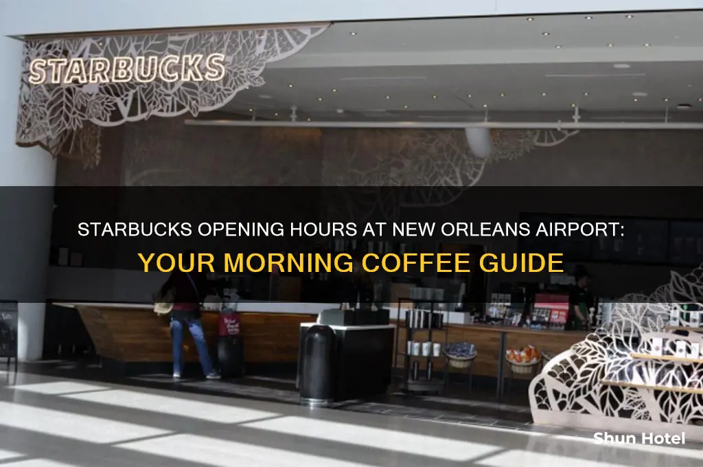 what time does starbucks open in new orleans airport