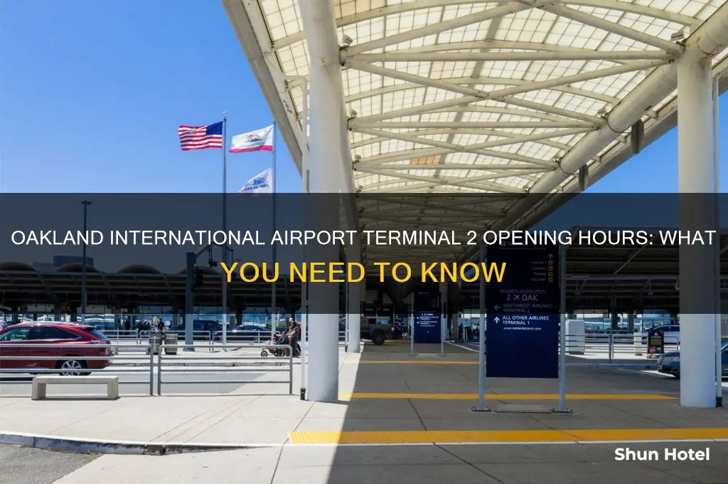 what time does terminal 2 at oakland internstional airport open