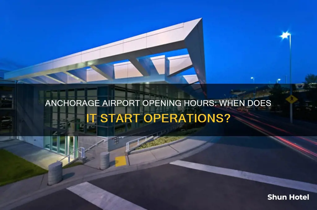 what time does the anchorage airport open