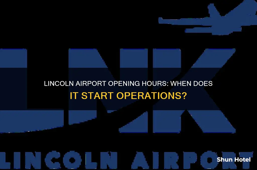 what time does the lincoln airport open