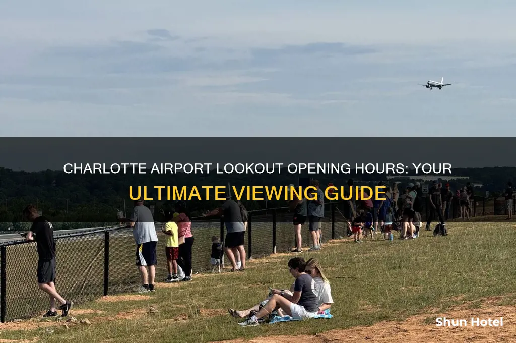 what time does the lookout at charlotte airport open