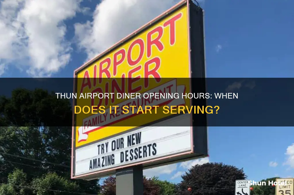 what time does the thun airport diner open