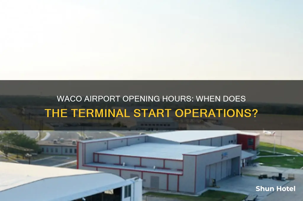 what time does the waco airport open