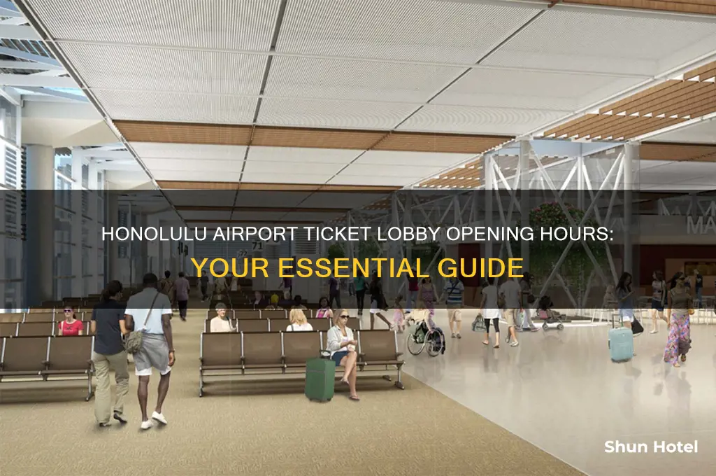 what time does ticket lobby open honolulu airport