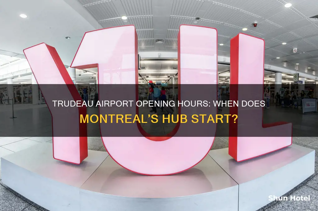 what time does trudeau airport open