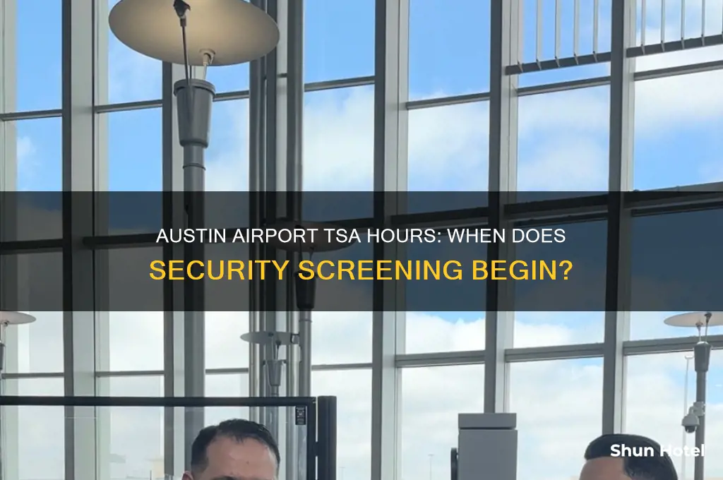 what time does tsa open at austin airport