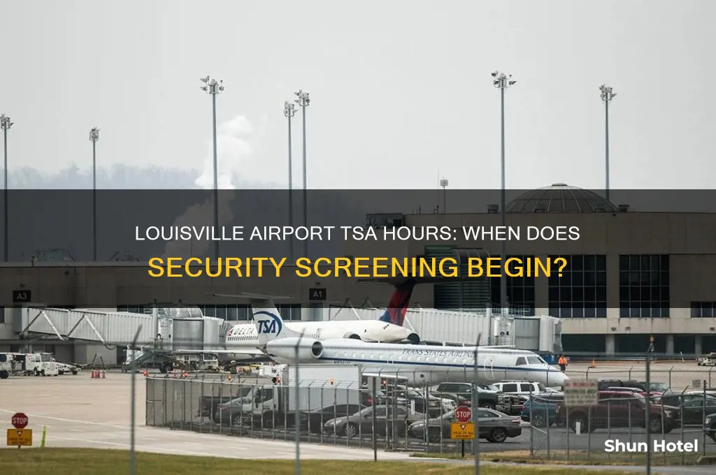 what time does tsa open at louisville airport