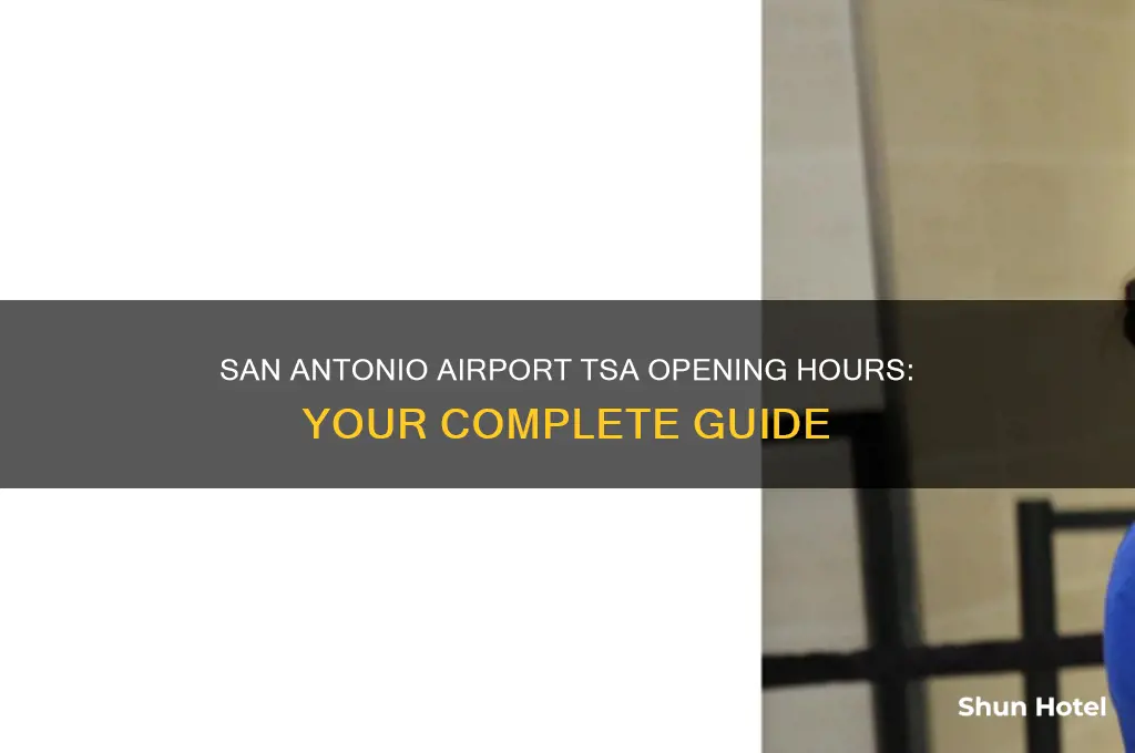 what time does tsa open at san antonio airport