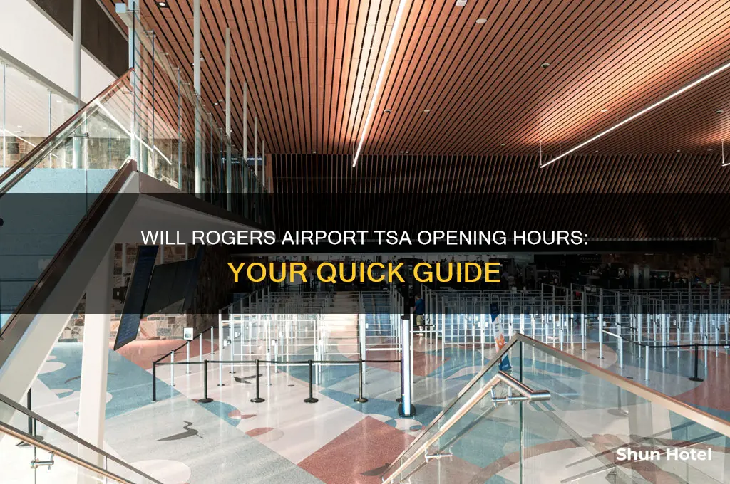 what time does tsa open at will rogers airport