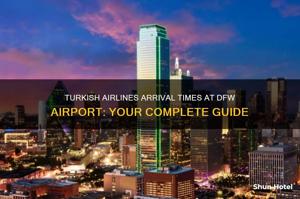 what time does turkish airlines get to dfw airport