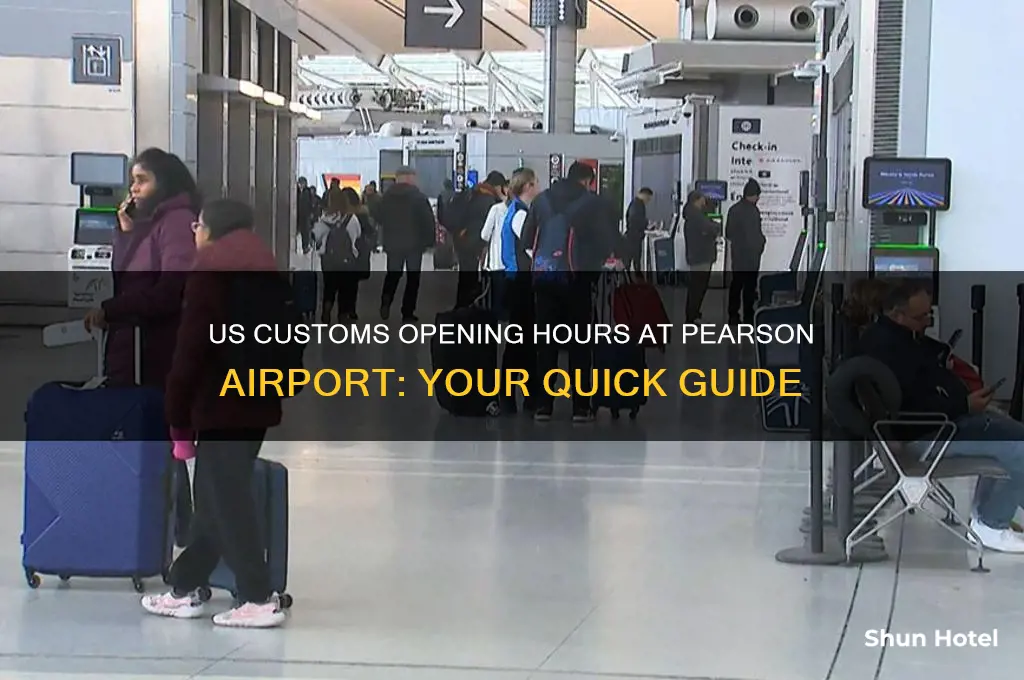 what time does us customs open at pearson airport