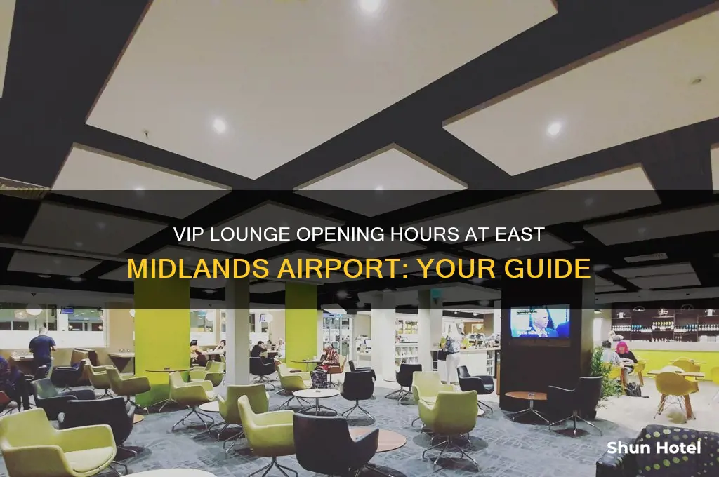 what time does vip lounge open at east midlands airport