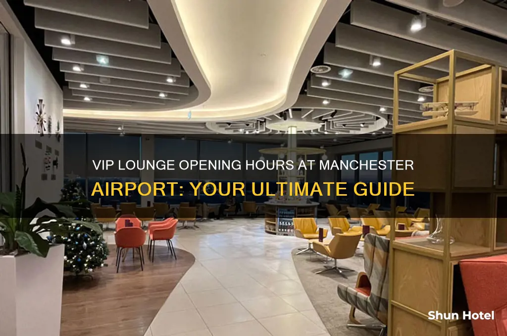 what time does vip lounge open at manchester airport