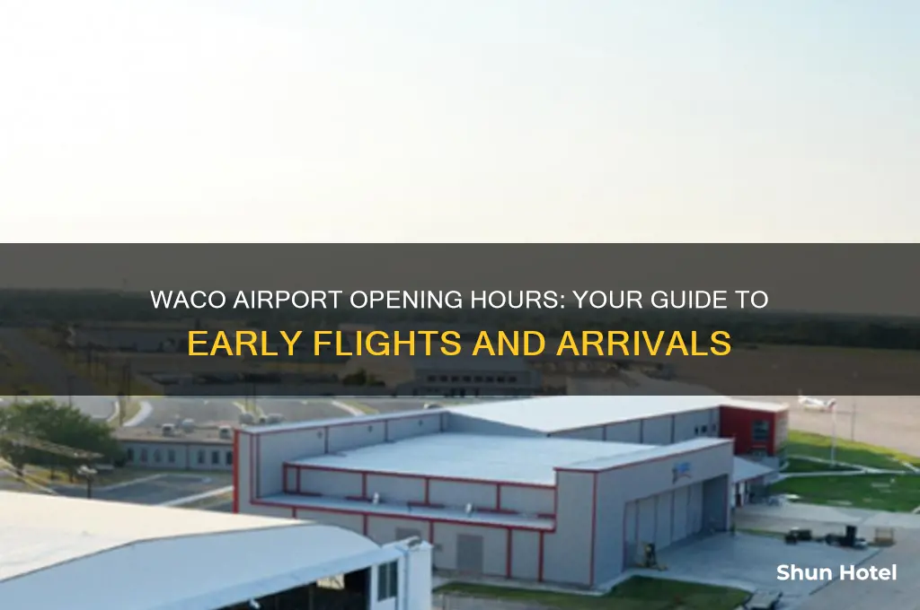 what time does waco airport open