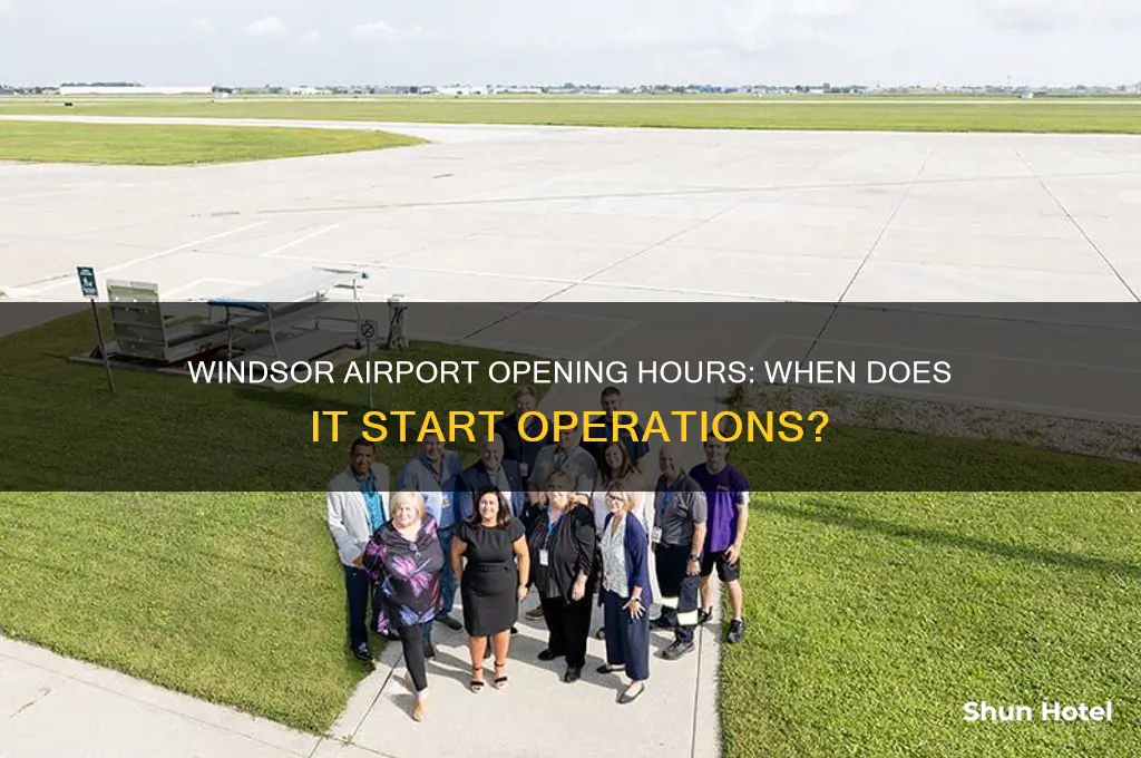 what time does windsor airport open