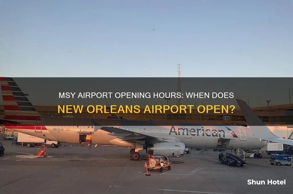 what time dose the msy airport open