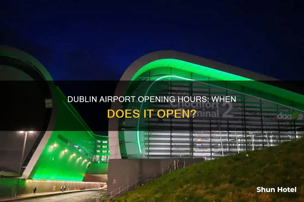 what time dublin airport open
