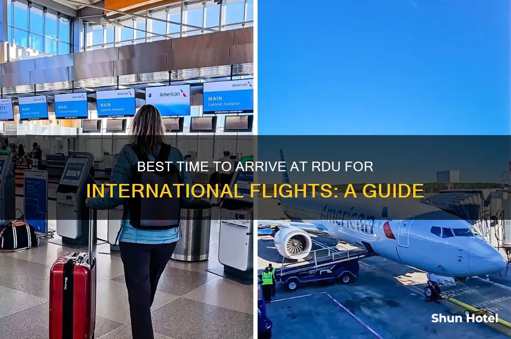 what time should i be at rdu airport for international