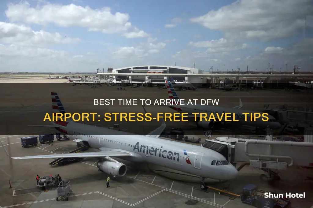 what time should i get to dfw airport