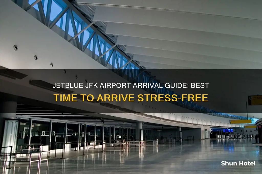 what time should i get to jfk airport for jetblue