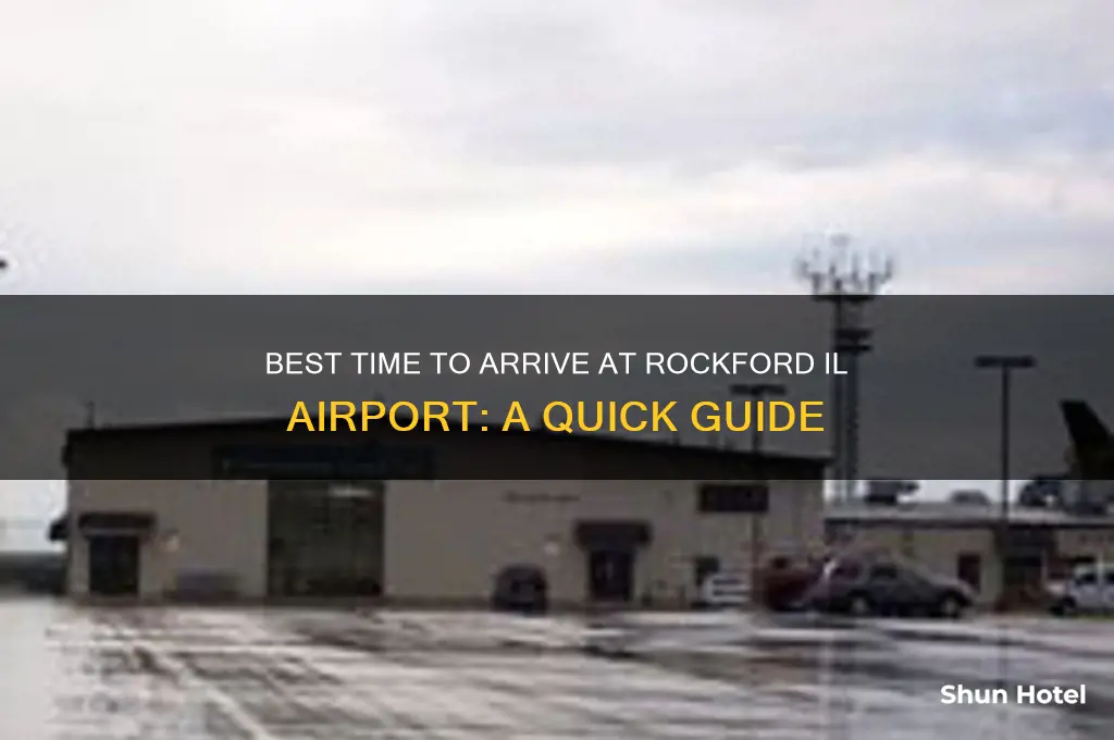 what time should i get to rockford il airport