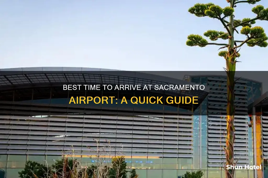 what time should i get to sacramento airport