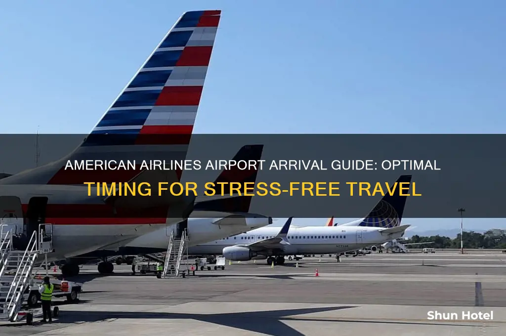 what time should i get to the airport american airlines