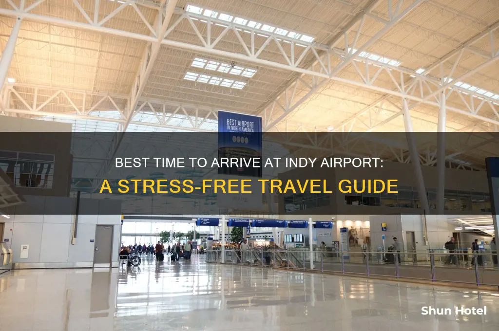 what time should i get to the indy airport