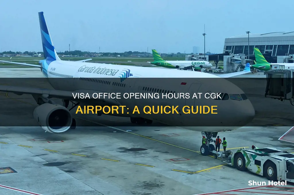 what time the visa office open in cgk airport